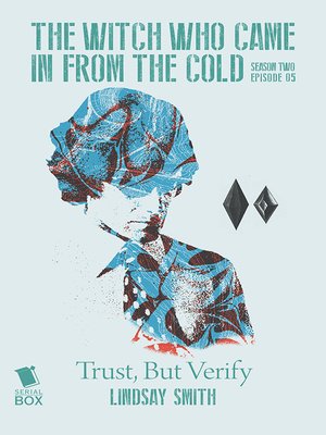 cover image of Trust, But Verify (The Witch Who Came in from the Cold Season 2 Episode 5)